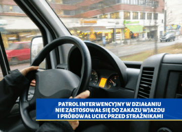 PATROL INTERWENCYJNY W DZIAŁANIU – nie zastosował się do zakazu wjazdu i próbował uciec przed strażnikami