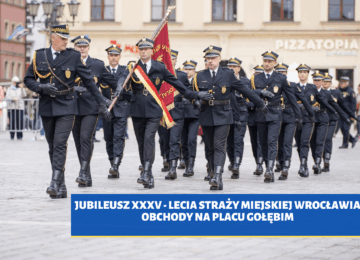 JUBILEUSZ XXXV – LECIA STRAŻY MIEJSKIEJ WROCŁAWIA – obchody na Placu Gołębim